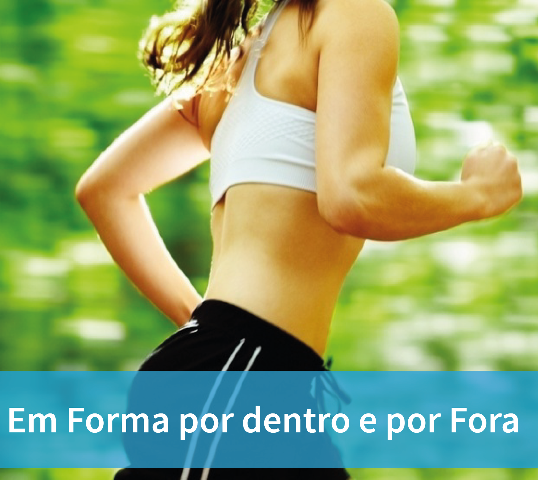 Em Forma por dentro e por Fora 